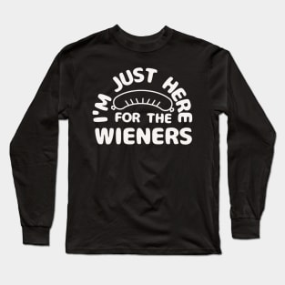 i'm just here for the wieners Long Sleeve T-Shirt